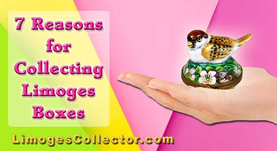 7 Reasons for Collecting Limoges Boxes
