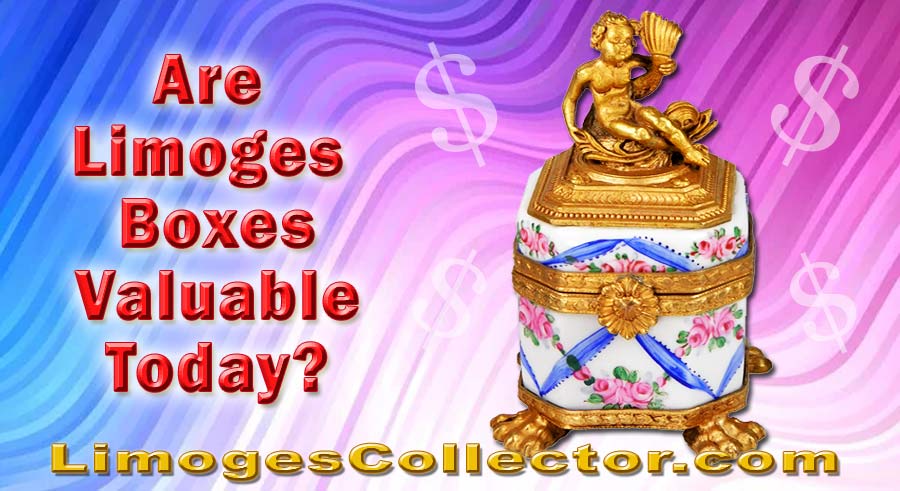 Are Limoges Boxes Valuable Today?
