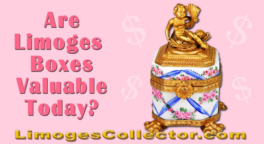 Are Limoges Boxes Valuable Today?