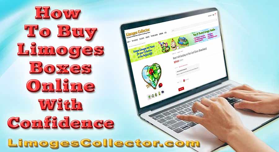 How To Buy Limoges Boxes Online With Confidence  