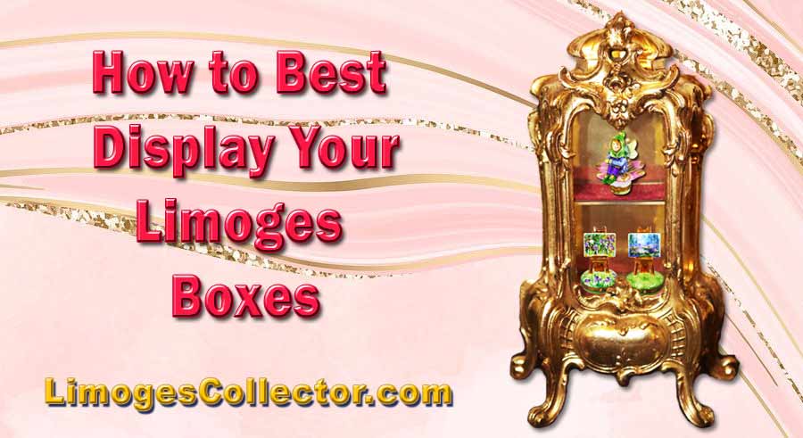 How to Best Display Your Limoges Boxes