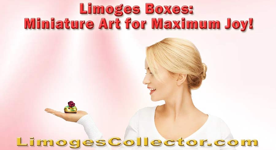 Limoges Boxes: Miniature Art for Maximum Joy