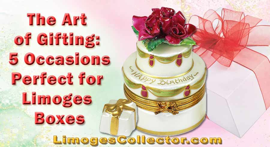 The Art of Gifting: 5 Occasions Perfect for Limoges Boxes