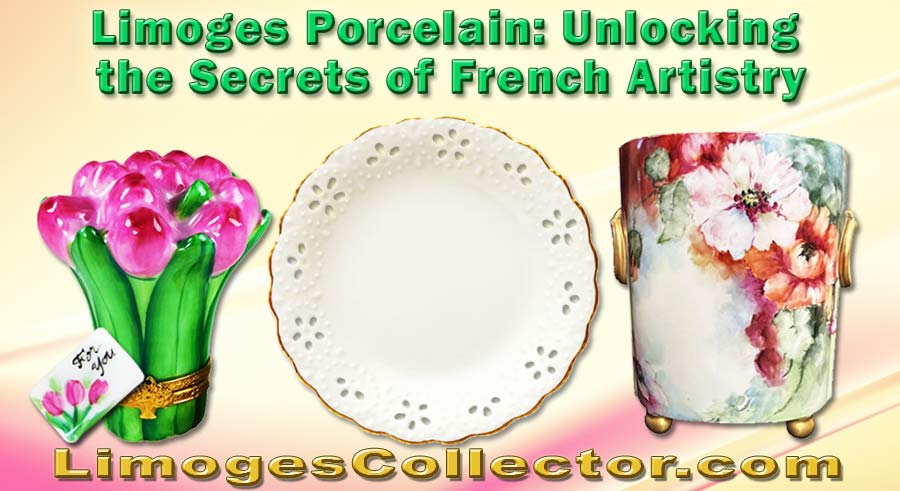 Limoges Porcelain: Unlocking the Secrets of French Artistry