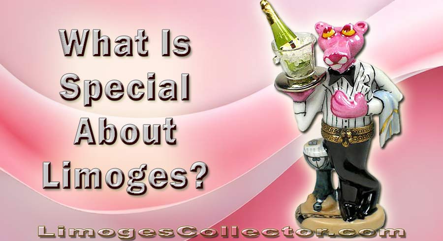 What Is Special About Limoges, And Limoges Collecting?
