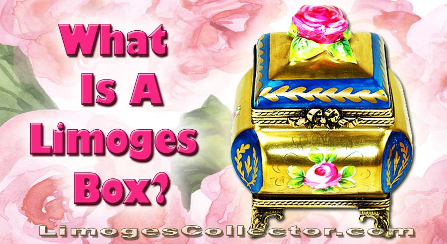 What Is A Limoges Box? | Collecting Limoges Boxes 101